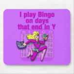 I play Bingo on days that end in Y Mouse Pads