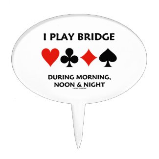 I Play Bridge During Morning Noon And Night Oval Cake Pick