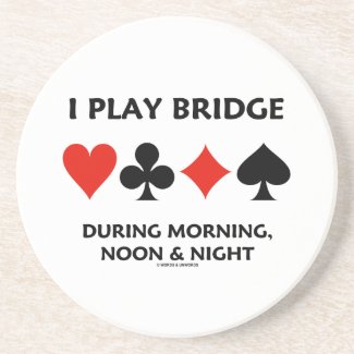 I Play Bridge During Morning Noon And Night Coaster