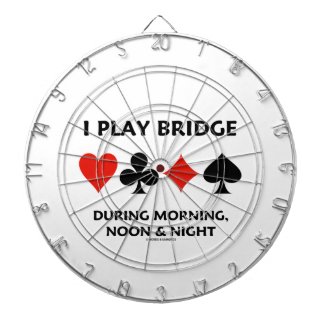 I Play Bridge During Morning Noon And Night Dartboard With Darts