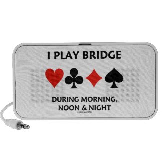 I Play Bridge During Morning Noon And Night PC Speakers