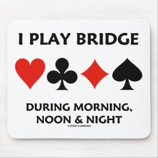 I Play Bridge During Morning, Noon & Night Mousepad