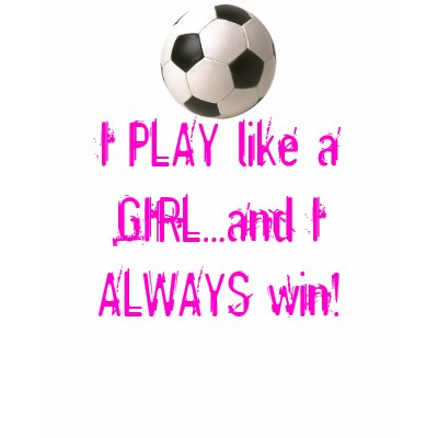I PLAY like a GIRL...and I ALWAY... T Shirts by DarkEden