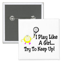 I Play Like A Girl Try To Keep Up Tennis Pinback Button