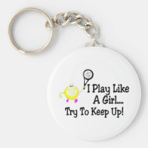 I Play Like A Girl Try To Keep Up Tennis Keychain
