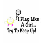 I Play Like A Girl Try To Keep Up Tennis Tee Shirt