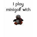 I play minigolf with Putt t-shirts by PuttingPenguin I play minigolf with Putt t-shirts