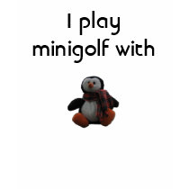 I play minigolf with Putt t-shirts by PuttingPenguin I play minigolf with Putt t-shirts
