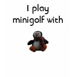 I play minigolf with Putt Tshirts
