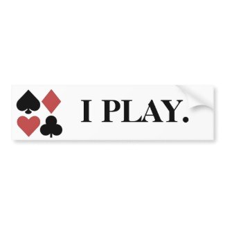 I PLAY Poker Bumper Sticker bumpersticker