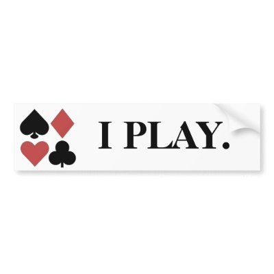 I PLAY Poker Bumper Sticker by RanchLady