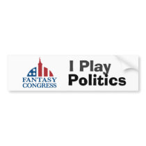 I Play Politics Bumper Sticker bumper stickers by fantasycongress I Play Politics Bumper Sticker bumper stickers