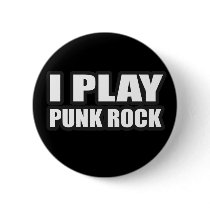 I PLAY PUNK ROCK for punk band girls an guys buttons