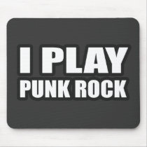 I PLAY PUNK ROCK guys girls Punk Rock Music mousepads