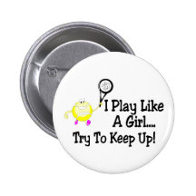 I Play Tennis Like A Girl Try To Keep Up Pin