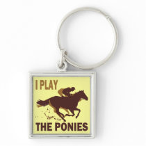 I Play The Ponies Keychains