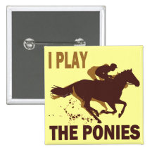I Play The Ponies Pinback Button