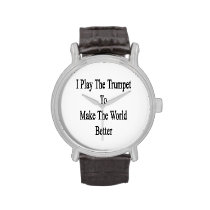 I Play The Trumpet To Make The World Better Wrist Watches at  Zazzle