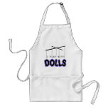 I PLAY WITH DOLLS aprons
