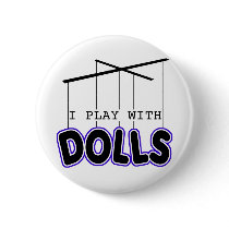 I PLAY WITH DOLLS buttons by tuffshops I PLAY WITH DOLLS buttons