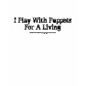 I Play With PuppetsFor A Living, StopMotionMaga... t-shirts