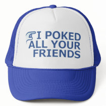 I Poked Your Friends hats