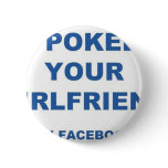 I Poked your Girlfriend Pinback Button