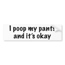 I Poop My Pants bumper stickers by funoriginals I Poop My Pants bumper stickers