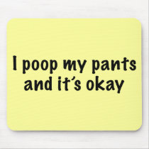 I Poop My Pants mousepads