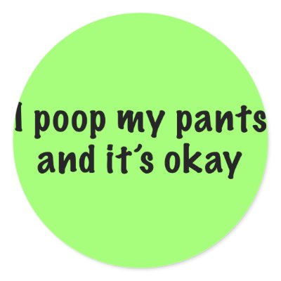I Poop My Pants Sticker by funoriginals