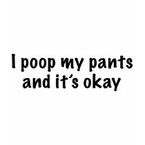 I Poop My Pants t-shirts