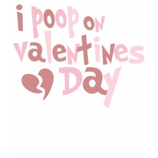 I Poop On Valentine's Day shirt