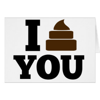 I Poop You Card