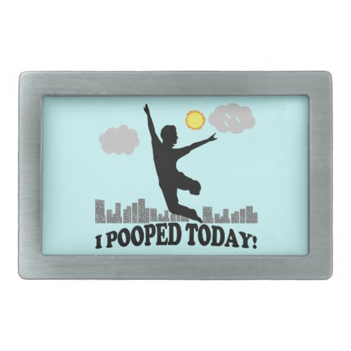 I Pooped Today Belt Buckle