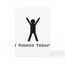 I Pooped Today Greeting Card
