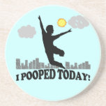 I Pooped Today Coasters