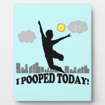 I Pooped Today Display Plaques