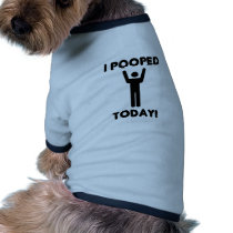 I POOPED TODAY! PET SHIRT