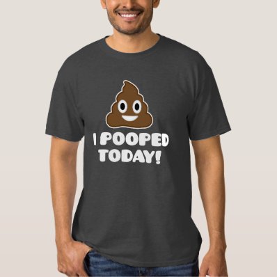 I Pooped Today!  emoji shirt  T-shirt