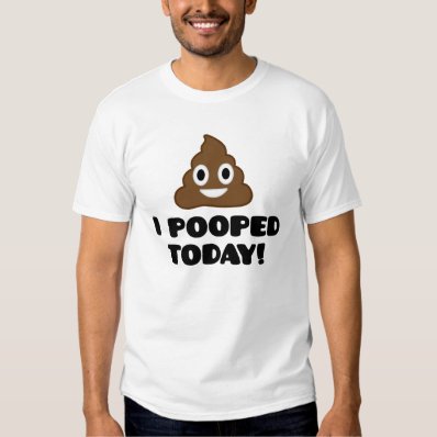 I Pooped Today!  emoji shirt  T Shirts