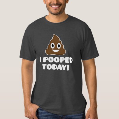 I Pooped Today!  emoji shirt  Tshirts