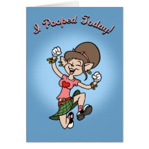 I Pooped Today! -f Greeting Card