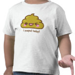 i POOPED TODAY! Funny T-shirt