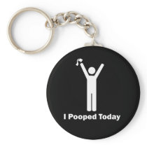 I Pooped Today Key Chains