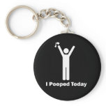 I Pooped Today keychains