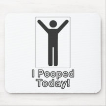 I pooped today mousepad