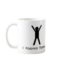 I Pooped Today Coffee Mug