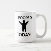 I Pooped Today Mug mugs