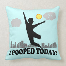 I Pooped Today Pillows