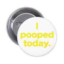 I Pooped Today. Pins